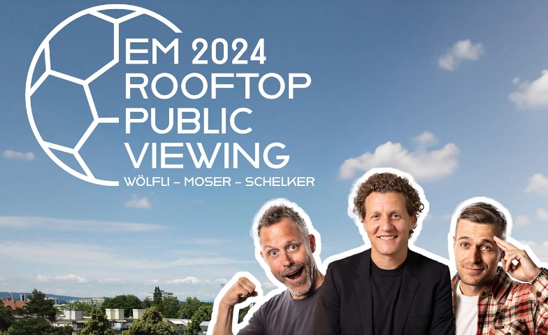 EM 2024 Rooftop Public Viewing mit W&ouml;lfli, Moser &amp; Schelker ${singleEventLocation} Billets