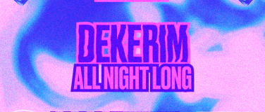 Event-Image for 'Untzig x Dekerim All Night Long'