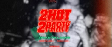 Event-Image for '2Hot 2 Party Road To Lagos'