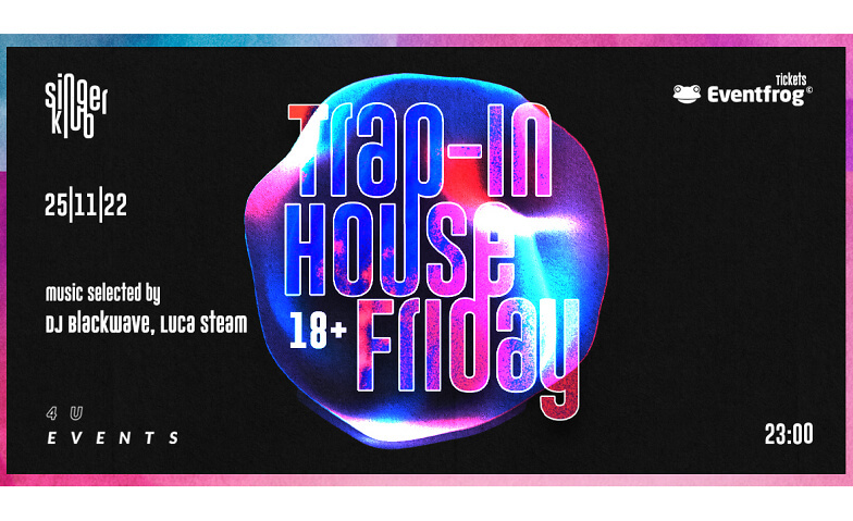 Trap & House Friday at Singer Klub by 4U Events Singer Klub, Stadthausgasse 10, 4001 Basel Tickets