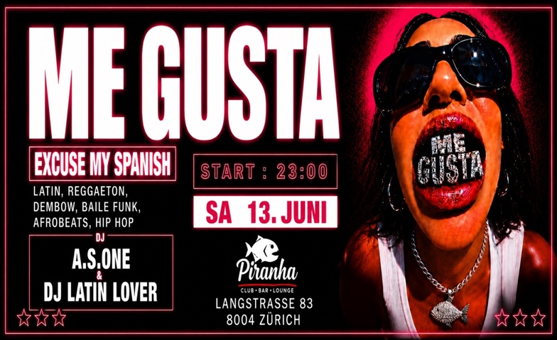 ME GUSTA BIG OPENING @ PIRANHA CLUB Z&Uuml;RICH Piranha Club Bar Lounge, Z&uuml;rich Tickets