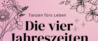 Event-Image for 'TANZEN FÜRS LEBEN - DIE VIER JAHRESZEITEN, Zusatzvorstellung'