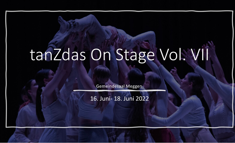 tanZdas On Stage Vol. VII Gemeindesaal Meggen, Am Dorfplatz 3, 6045 Meggen Tickets