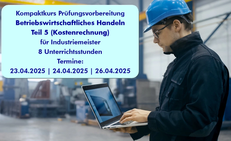 Betriebswirtschaftliches Handeln Teil 5 f&uuml;r Industriemeister ${singleEventLocation} Billets