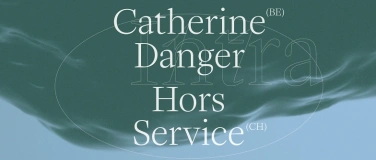 Event-Image for 'INTRA – Hors Service (CH) et Catherine Danger (BE)'