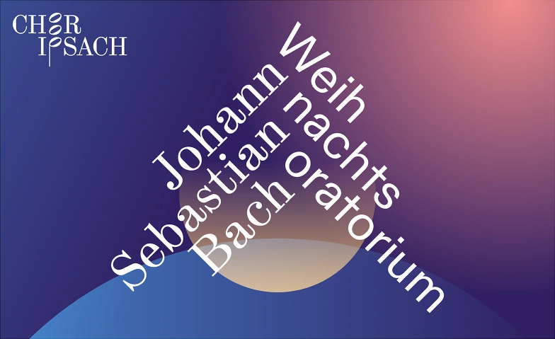Weihnachtsoratorium I, IV-VI - Chor Ipsach, SAMSTAG Pasquart-Kirche Biel, Seevorstadt 99A, 2502 Biel Tickets
