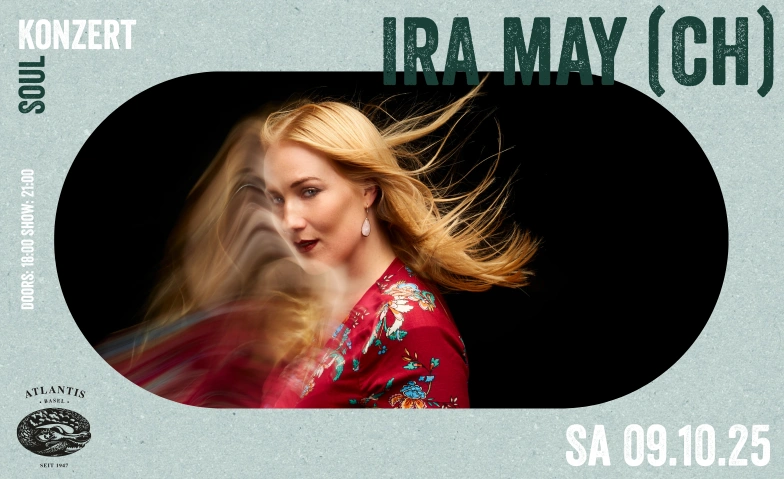 Ira May (CH) Atlantis, Klosterberg 13, 4010 Basel Tickets
