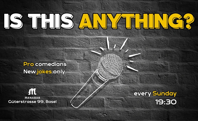 Is This Anything? - A Comedy Show ManaBar, Güterstrasse 99, 4053 Basel Tickets