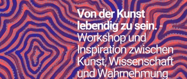 Event-Image for 'Von der Kunst, lebendig zu sein.'