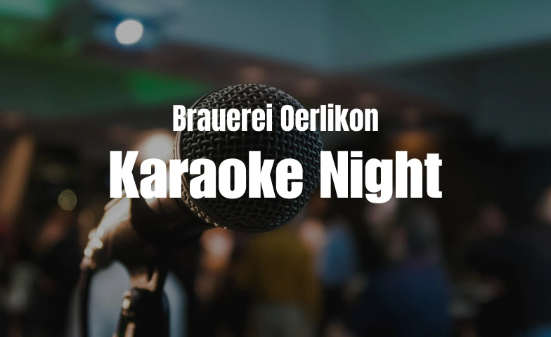 Brauerei Oerlikon Karaoke Night Brauerei Oerlikon, Thurgauerstrasse 72, 8050 Z&uuml;rich Tickets