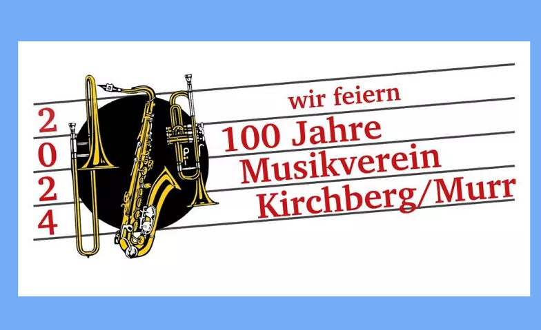 Jubiläumsfest 100 Jahre Musikverein Kirchberg Murr e.V. ${eventLocation} Billets