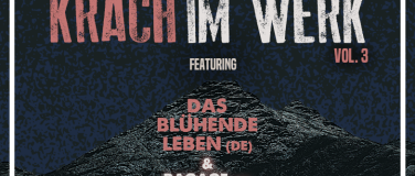 Event-Image for 'Krach im Werk Vol. 3 - Das Blühende Leben (DE) & Bagage (CH)'