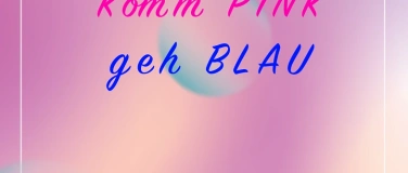 Event-Image for 'KOMM PINK GEH BLAU'