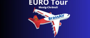 Event-Image for 'EURO Tour mit der BrassAir - Musig-Chränzli'