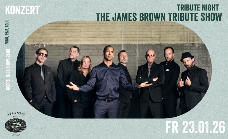 The James Brown Tribute Show Atlantis, Klosterberg 13, 4010 Basel Tickets