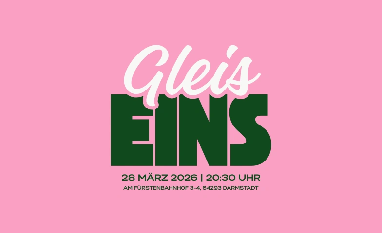 Gleis Eins feat. DJ LUNGA KARLSON (Gle&iuml;s 1) Darmstadt, Am F&uuml;rstenbahnhof 3-4, 64293 Darmstadt Billets