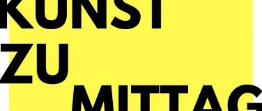 Event-Image for 'KUNST ZU MITTAG'