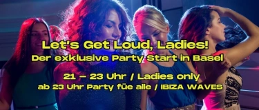 Event-Image for 'Let's Get Loud! LADIES ONLY - Der exklusive Party Start'