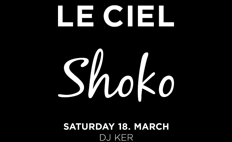 LE CIEL SATURDAYS - SHÔKO EDITION Le Ciel Club, Bollwerk 31, 3011 Bern Tickets