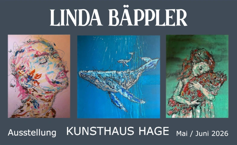 Linda B&auml;ppler - Ausstellung im Kunsthaus Hage Kunsthaus Hage, Hauptstra&szlig;e 58, 26524 Hage Billets
