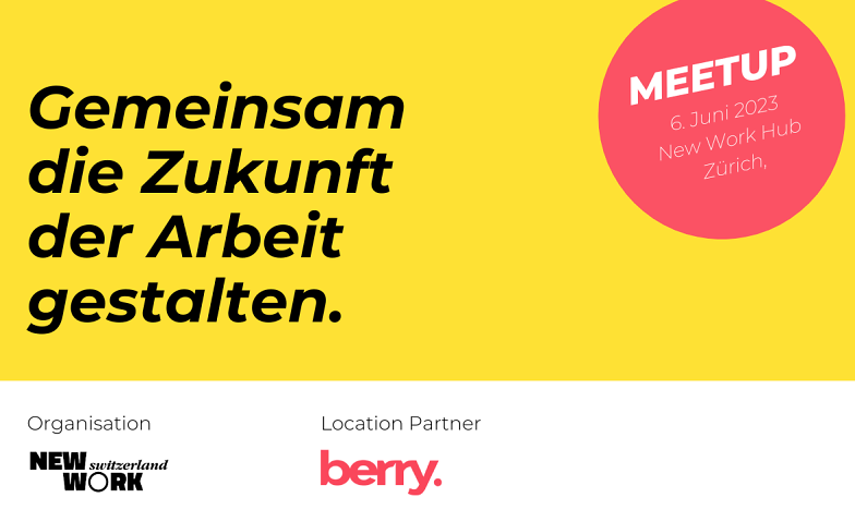 New Work Meetup berry - New Work Hub Zürich, Pfingstweidstrasse 106, 8005 Zürich Tickets