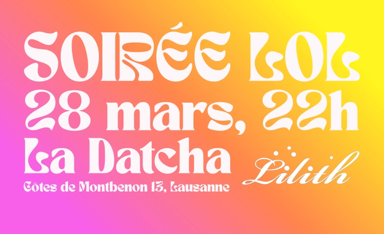 Soir&eacute;e LOL La Datcha, Rue des C&ocirc;tes-de-Montbenon 13, 1003 Lausanne Tickets
