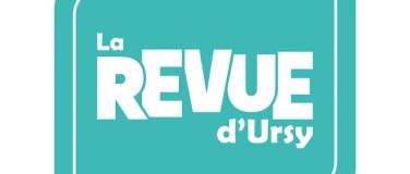 Event-Image for 'La Revue d'Ursy - On frotte l&agrave; o&ugrave; &ccedil;a fait rire'