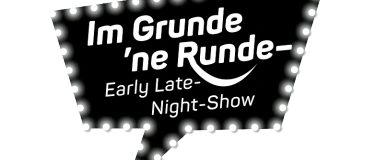 Event-Image for 'Im Grunde 'ne Runde &ndash; Early Late-Night-Show'