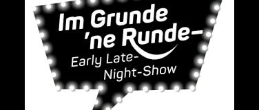 Event-Image for 'Im Grunde 'ne Runde – Early Late-Night-Show'