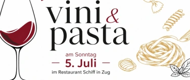 Event-Image for '*vini & pasta* 5. Juli 2026, 11h-13h, Restaurant Schiff Zug'