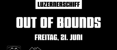 Event-Image for 'OUT OF BOUNDS LUZERNERSCHIFF'