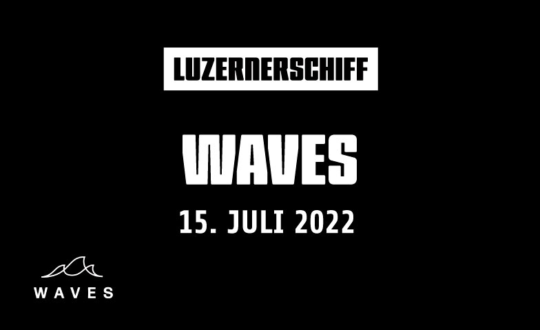 WAVES LUZERNERSCHIFF Schiffssteg hinter dem KKL, Europaplatz 1, 6004 Luzern Tickets