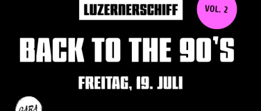 Event-Image for 'BACK TO THE 90'S VOL.2 LUZERNERSCHIFF'