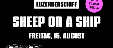 Event-Image for 'SHEEP ON A SHIP OPEN FORMAT EDITION LUZERNERSCHIFF'