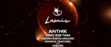 Event-Image for 'LUMIC &ndash; Anthik, Zeno b2b Tima and many more'