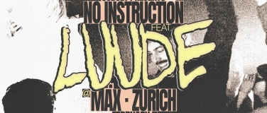 Event-Image for 'Subset pres. No Instruction w/ LUUDE @ MÄX, Zurich'