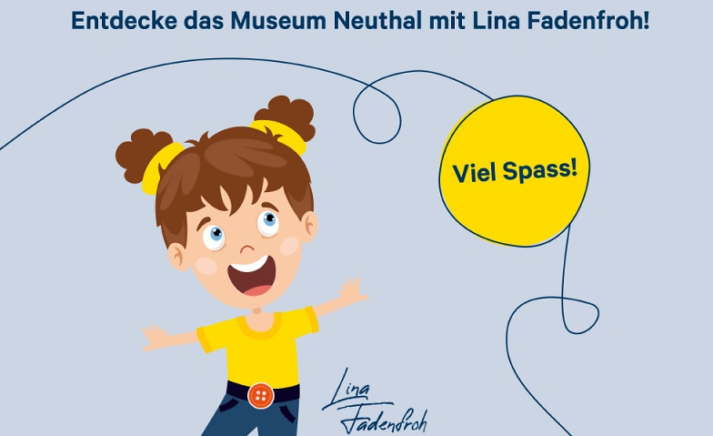 Familienrätsel ! Entdecke das Museum mit Lina Fadenfroh! Museum Neuthal Textil- & Industriekultur Tickets