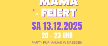 Event-Image for 'Mama Feiert Dresden'