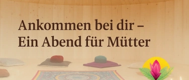 Event-Image for 'Ankommen bei dir – Achtsamkeit und Selbstfürsorge für Mütter'