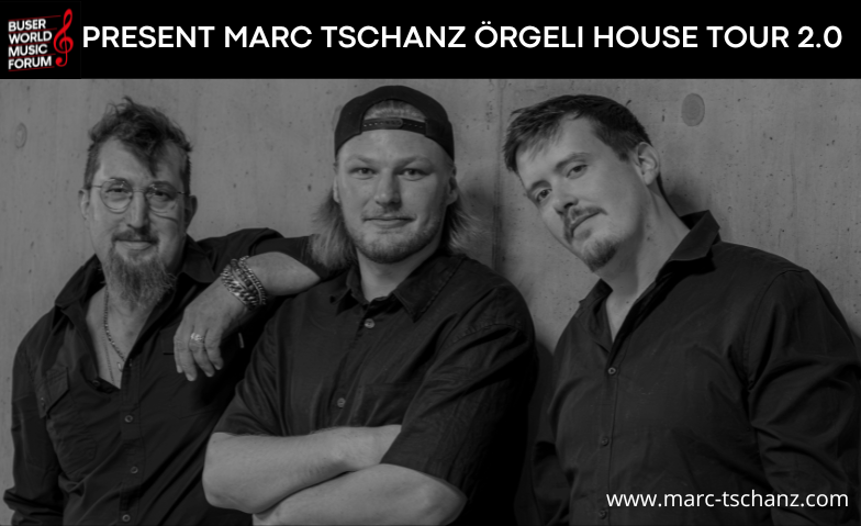 Marc Tschanz &Ouml;rgeli House 2.0 Abschlusskonzert ${singleEventLocation} Billets