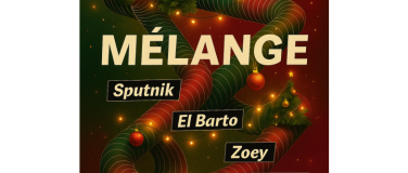Event-Image for 'M&eacute;lange, Sputnik, El Barto, Zoey'