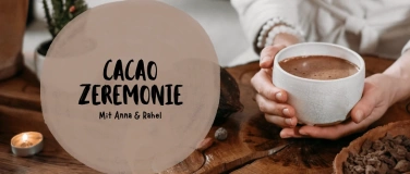 Event-Image for 'Cacao Zeremonie - Geniessen, Reflektieren & Loslassen'