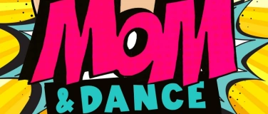 Event-Image for 'MOM & DANCE -  Vol. 2 / Mama in Zug? Mama am Zug!'