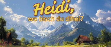 Event-Image for 'Heidi, wo bisch du dihei?'