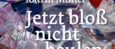 Event-Image for 'Literaturclub mit "Jetzt bloß nicht heulen" Katrin Müller'
