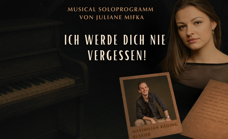 Musical Soloprogramm - Ich werde dich nie vergessen! Billets