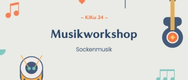 Event-Image for 'KiKu 24: Musikworkshop 1, Sockenmusik'