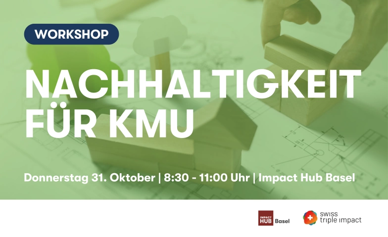 Nachhaltigkeit für KMU Impact Hub Basel, Horburgstrasse 105, 4057 Basel Tickets
