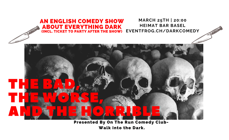 The Bad, The Worse, and The Horrible, a DARK Comedy Show HEIMAT - Bar, Club, Stage, Kitchen, Erlenstrasse 59, 4058 Basel Tickets