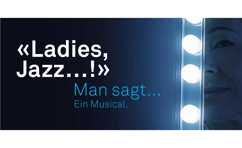 LIVE-MUSICAL: LADIES: JAZZ.. ! -&quot;Man sagt.. !&quot; Ein Musical.. Billets